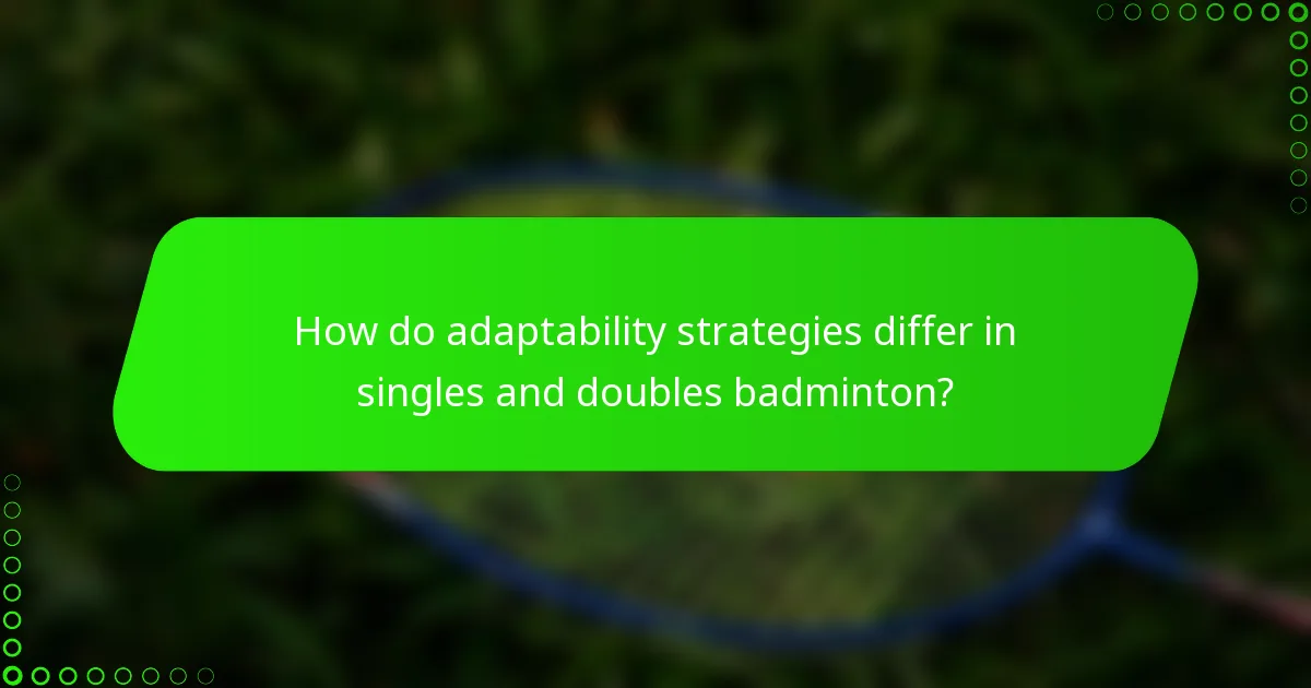 How do adaptability strategies differ in singles and doubles badminton?