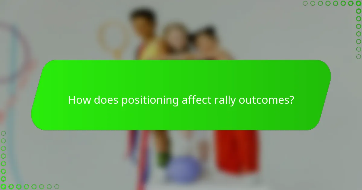 How does positioning affect rally outcomes?