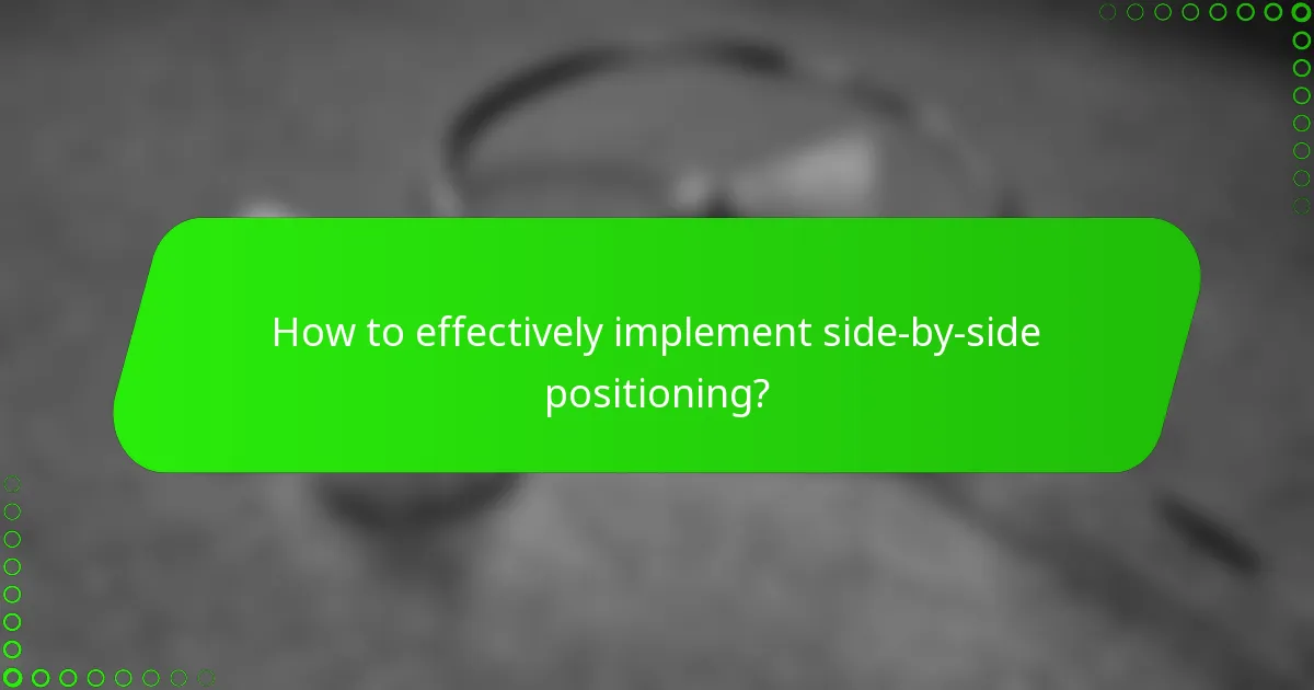 How to effectively implement side-by-side positioning?