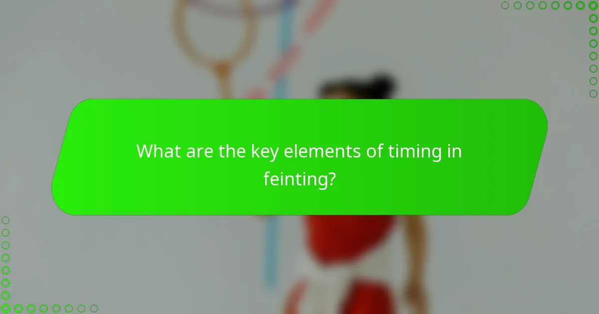 What are the key elements of timing in feinting?