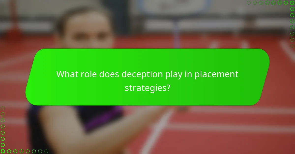 What role does deception play in placement strategies?