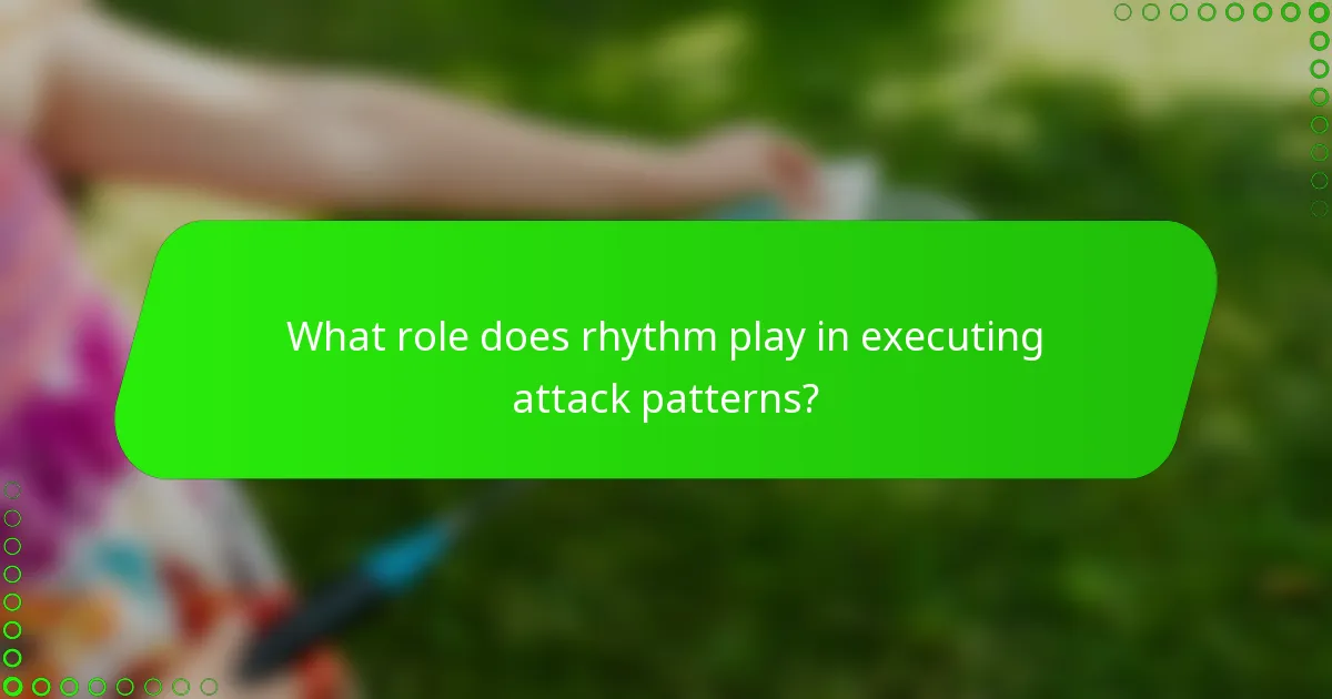 What role does rhythm play in executing attack patterns?