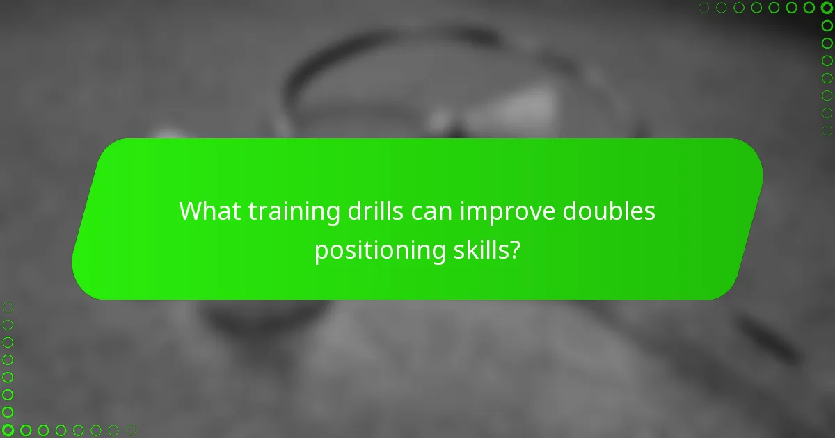 What training drills can improve doubles positioning skills?