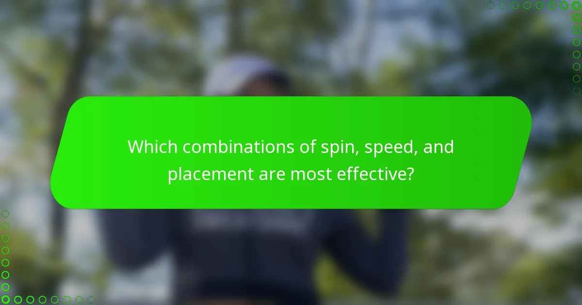 Which combinations of spin, speed, and placement are most effective?